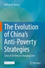 The Evolution of China’s Anti-Poverty Strategies : Cases of 20 Chinese Changing Lives - Book