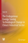 The Endogenous Energy-Saving Technological Change in China's Industrial Sector - Book