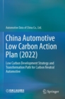 China Automotive Low Carbon Action Plan (2022) : Low Carbon Development Strategy and Transformation Path for Carbon Neutral Automotive - Book