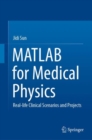 MATLAB for Medical Physics : Real-life Clinical Scenarios and Projects - eBook