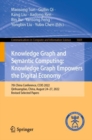 Knowledge Graph and Semantic Computing: Knowledge Graph Empowers the Digital Economy : 7th China Conference, CCKS 2022, Qinhuangdao, China, August 24-27, 2022, Revised Selected Papers - Book