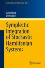 Symplectic Integration of Stochastic Hamiltonian Systems - Book