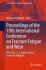 Proceedings of the 10th International Conference on Fracture Fatigue and Wear : FFW 2022, 2-3 August, Ghent University, Belgium - Book