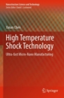 High Temperature Shock Technology : Ultra-fast Micro-Nano Manufacturing - Book