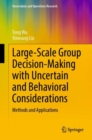 Large-Scale Group Decision-Making with Uncertain and Behavioral Considerations : Methods and Applications - eBook
