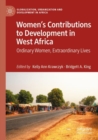Women’s Contributions to Development in West Africa : Ordinary Women, Extraordinary Lives - Book