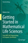 Getting Started in Mathematical Life Sciences : From MATLAB Programming to Computer Simulations - Book