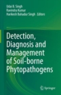 Detection, Diagnosis and Management of Soil-borne Phytopathogens - Book