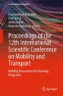 Proceedings of the 12th International Scientific Conference on Mobility and Transport : Mobility Innovations for Growing Megacities - Book