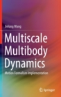 Multiscale Multibody Dynamics : Motion Formalism Implementation - Book