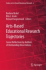 Arts-Based Educational Research Trajectories : Career Reflections by Authors of Outstanding Dissertations - eBook