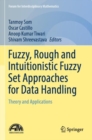 Fuzzy, Rough and Intuitionistic Fuzzy Set Approaches for Data Handling : Theory and Applications - Book