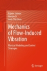 Mechanics of Flow-Induced Vibration : Physical Modeling and Control Strategies - Book