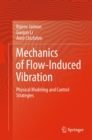 Mechanics of Flow-Induced Vibration : Physical Modeling and Control Strategies - eBook