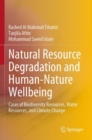 Natural Resource Degradation and Human-Nature Wellbeing : Cases of Biodiversity Resources, Water Resources, and Climate Change - Book