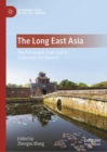 The Long East Asia : The Premodern State and Its Contemporary Impacts - Book