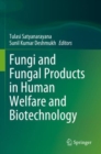 Fungi and Fungal Products in Human Welfare and Biotechnology - Book