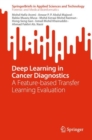 Deep Learning in Cancer Diagnostics : A Feature-based Transfer Learning Evaluation - eBook