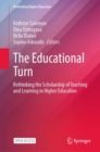 The Educational Turn : Rethinking the Scholarship of Teaching and Learning in Higher Education - Book