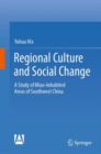 Regional Culture and Social Change : A Study of Miao-Inhabited Areas of Southwest China - Book