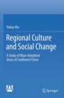 Regional Culture and Social Change : A Study of Miao-Inhabited Areas of Southwest China - Book