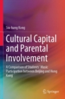 Cultural Capital and Parental Involvement : A Comparison of Students’ Music Participation between Beijing and Hong Kong - Book