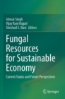 Fungal Resources for Sustainable Economy : Current Status and Future Perspectives - Book