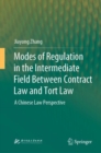 Modes of Regulation in the Intermediate Field  Between Contract Law and Tort Law : A Chinese Law Perspective - Book