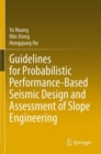 Guidelines for Probabilistic Performance-Based Seismic Design and Assessment of Slope Engineering - Book