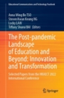 The Post-pandemic Landscape of Education and Beyond: Innovation and Transformation : Selected Papers from the HKAECT 2022 International Conference - Book