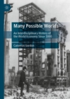 Many Possible Worlds : An Interdisciplinary History of the World Economy Since 1800 - Book