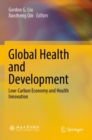 Global Health and Development : Low-Carbon Economy and Health Innovation - Book