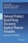 Natural Product Based Drug Discovery Against Human Parasites : Opportunities and Challenges - Book
