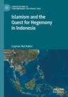 Islamism and the Quest for Hegemony in Indonesia - Book