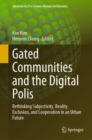 Gated Communities and the Digital Polis : Rethinking Subjectivity, Reality, Exclusion, and Cooperation in an Urban Future - eBook
