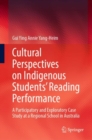 Cultural Perspectives on Indigenous Students’ Reading Performance : A Participatory and Exploratory Case Study at a Regional School in Australia - Book