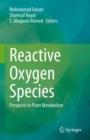 Reactive Oxygen Species : Prospects in Plant Metabolism - eBook