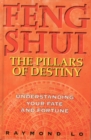 Feng Shui : The Pillars of Destiny (Understanding Your Fate and Fortune) - Book