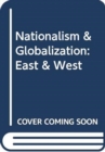 Nationalism & Globalization: East & West - Book