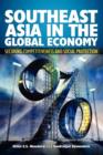 Southeast Asia in the Global Economy : Securing Competitiveness and Social Protection - Book