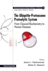 Ubiquitin-proteasome Proteolytic System, The: From Classical Biochemistry To Human Diseases - Book