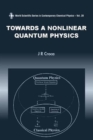 Towards A Nonlinear Quantum Physics - Book