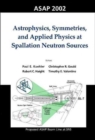 Astrophysics, Symmetries, And Applied Physics At Spallation Neutron Sources, Proceedings Of The Workshop On Asap 2002 - Book