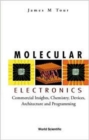 Molecular Electronics: Commercial Insights, Chemistry, Devices, Architecture, And Programming - Book