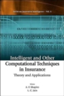 Intelligent And Other Computational Techniques In Insurance: Theory And Applications - Book