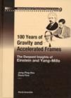100 Years Of Gravity And Accelerated Frames: The Deepest Insights Of Einstein And Yang-mills - Book