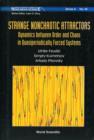 Strange Nonchaotic Attractors: Dynamics Between Order And Chaos In Quasiperiodically Forced Systems - Book
