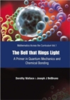 Bell That Rings Light, The: A Primer In Quantum Mechanics And Chemical Bonding - Book