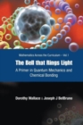Bell That Rings Light, The: A Primer In Quantum Mechanics And Chemical Bonding - Book