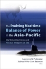 Evolving Maritime Balance Of Power In The Asia-pacific, The: Maritime Doctrines And Nuclear Weapons At Sea - Book
